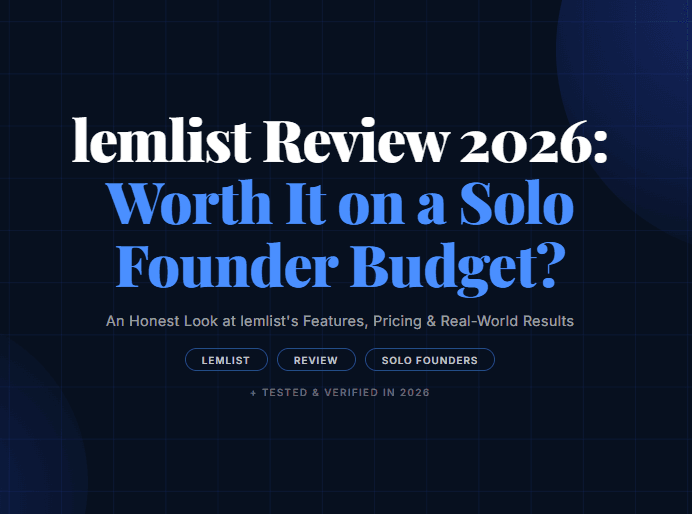 lemlist Review 2026: Worth It on a Solo Founder Budget?