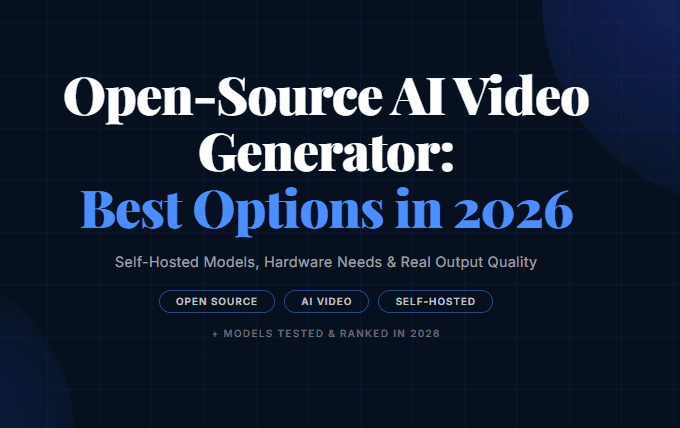 Open-Source AI Video Generator: Best Options in 2026