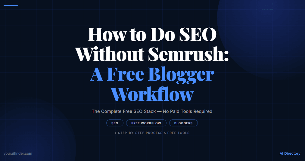 How to Do SEO Without Semrush: A Free Blogger Workflow