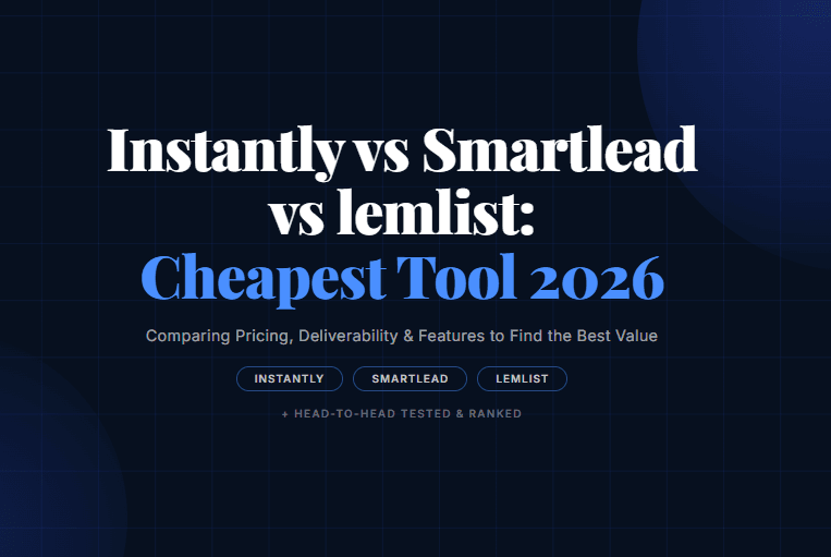 Instantly vs Smartlead vs lemlist: Cheapest Tool 2026