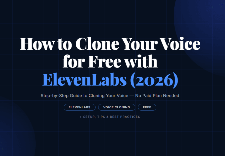 How to Clone Your Voice for Free with ElevenLabs (2026)