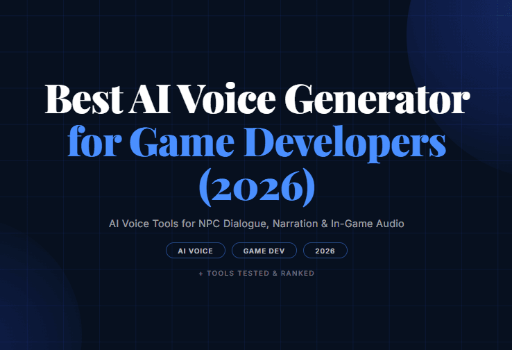Best AI Voice Generator for Game Developers (2026)