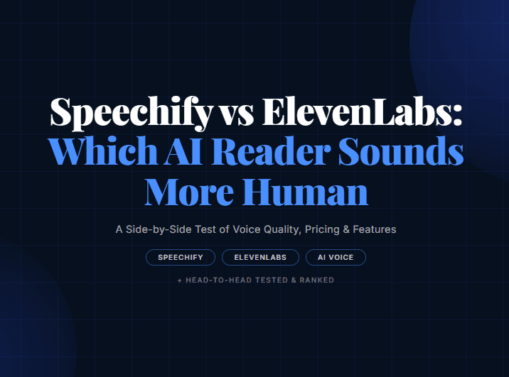 Speechify vs ElevenLabs: Which AI Reader Sounds More Human?