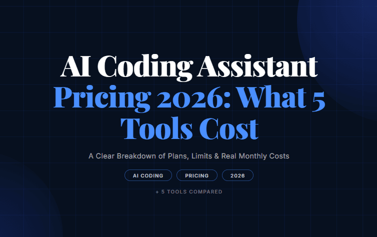 AI Coding Assistant Pricing 2026: What 5 Tools Cost