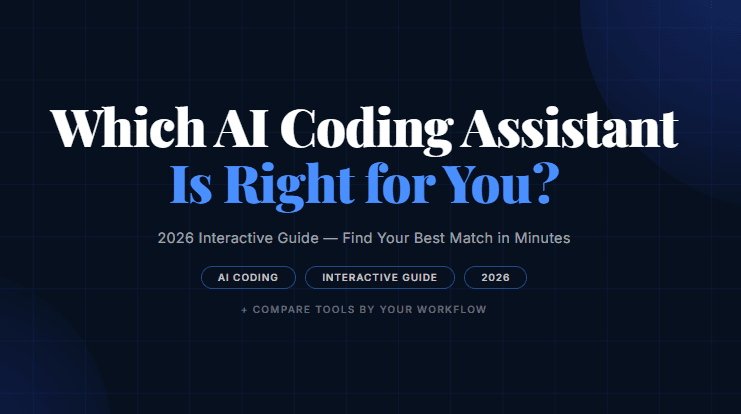 Which AI Coding Assistant Is Right for You? (2026 Interactive Guide)