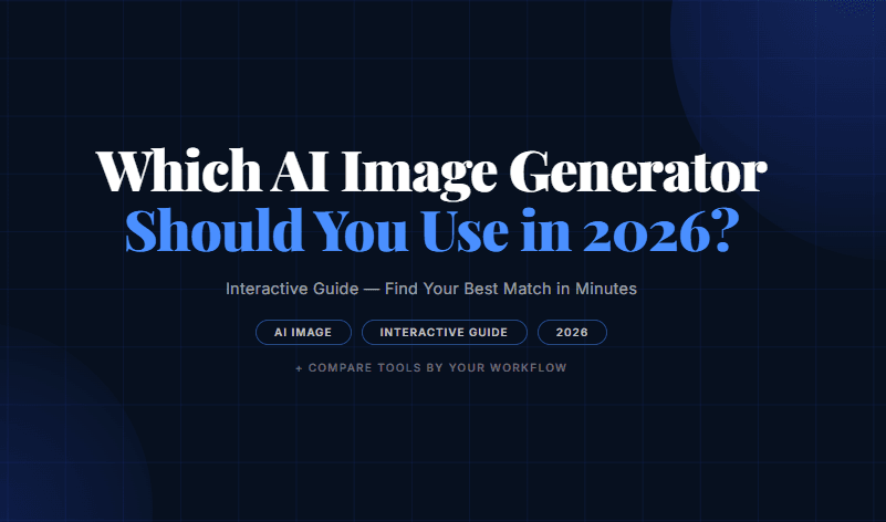 Which AI Image Generator Should You Use in 2026? (Interactive Guide)