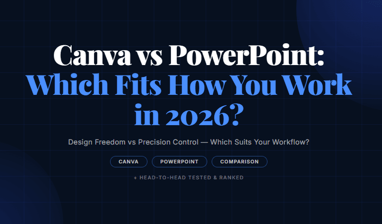 Canva vs PowerPoint: Which Fits How You Work in 2026?