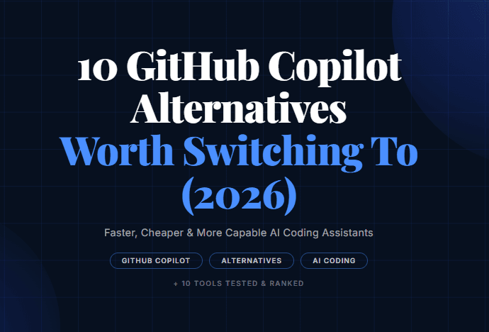 10 GitHub Copilot Alternatives Worth Switching To (2026)