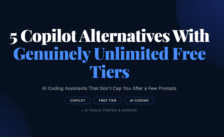 5 Copilot Alternatives With Genuinely Unlimited Free Tiers