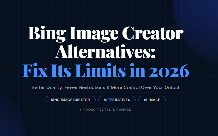 Bing Image Creator Alternatives: Fix Its Limits in 2026
