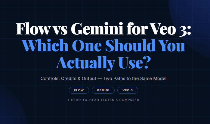 Flow vs Gemini for Veo 3: Which One Should You Actually Use?
