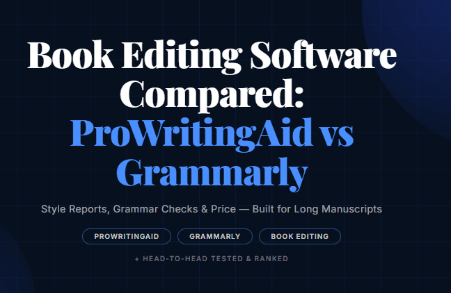 Book Editing Software Compared: ProWritingAid vs Grammarly