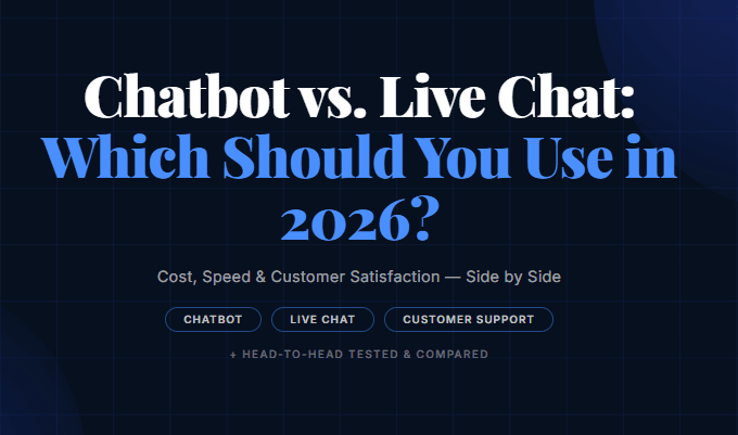 Chatbot vs. Live Chat: Which Should You Use in 2026?