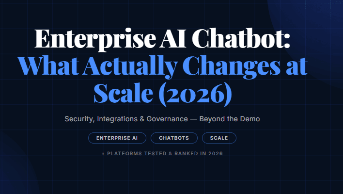 Enterprise AI Chatbot: What Actually Changes at Scale (2026)
