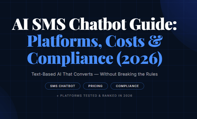AI SMS Chatbot Guide: Platforms, Costs & Compliance (2026)
