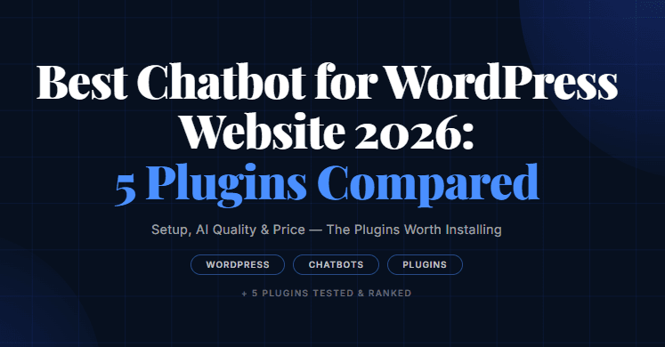 Best Chatbot for WordPress Website 2026: 5 Plugins Compared